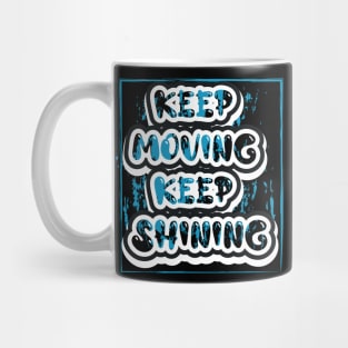 Keep Moving Keep Shining Mug